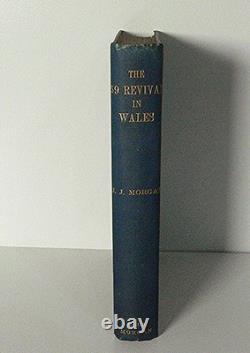 1909 First Edition Hardback Book The'59 Revival in Wales Signed by J J Morgan