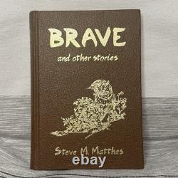 Brave and Other Stories by Steve M. Matthes Hardcover Book 1st Edition Signed