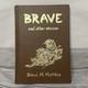 Brave and Other Stories by Steve M. Matthes Hardcover Book 1st Edition Signed