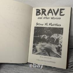 Brave and Other Stories by Steve M. Matthes Hardcover Book 1st Edition Signed