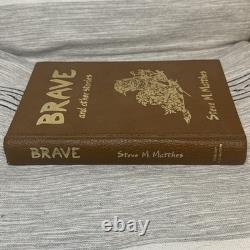 Brave and Other Stories by Steve M. Matthes Hardcover Book 1st Edition Signed