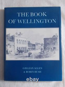 Gillian Allen & Robin Bush The Book Of Wellinton Ltd Edition1981signed By Both