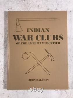 Indian War Clubs of the American Frontier by Baldwin SIGNED 1st Edition Book