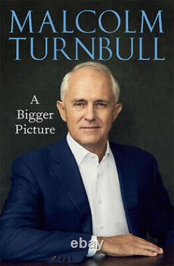 Malcolm Turnbull SIGNED 1/1 book A Bigger Picture. Politics PM. Abbott, Trump