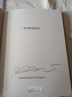 Remains Hand Signed by Osamu James Nakagawa 1st Hardback Edition Book 2010