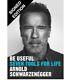 SIGNED Arnold Schwarzenegger Be Useful Seven Tools For Life AUTOGRAPHED BOOK 1ST