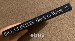 SIGNED Back To Work by Bill Clinton TRUE First Edition Book with Proof RARE