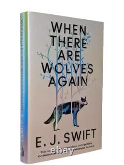 SIGNED Dated The When There Are Wolves Again E. J. Swift 1st/1st Hardback Book
