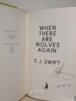 SIGNED Dated The When There Are Wolves Again E. J. Swift 1st/1st Hardback Book