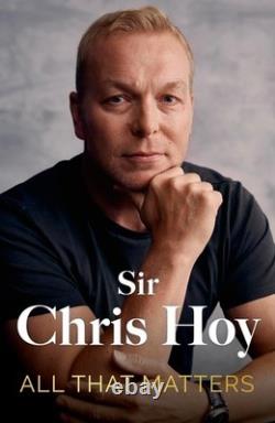 Signed Book All That Matters by Sir Chris Hoy First Edition 1st Print