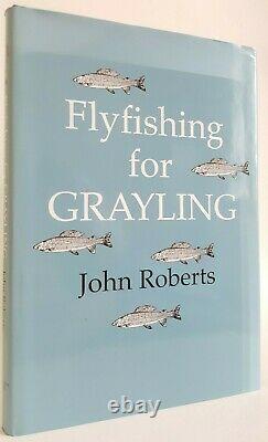 Signed Limited Edition Flyfishing for Grayling John Roberts fly fishing book Hbk