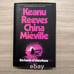 THE BOOK OF ELSEWHERE Keanu Reeves & China Miéville DOUBLE SIGNED 1st/1st THE BOOK OF ELSEWHERE Keanu Reeves & China Miéville DOUBLE SIGNED 1st/1st