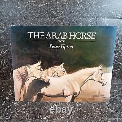 The Arab Horse, PETER UPTON 1989 1ST ED Arabian Horse Book Signed & Illustrated