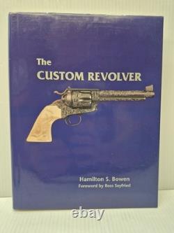 The Custom Revolver Hamilton S. Bowen HC DJ 2001 1st Edition SIGNED Gun Book