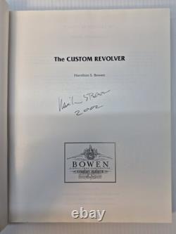 The Custom Revolver Hamilton S. Bowen HC DJ 2001 1st Edition SIGNED Gun Book
