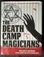 The Death Camp Magicians 2015 HC/DJ 1st Ed SIGNED/INSCRIBED William V Rauscher