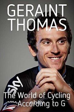 The World of Cycling According to G (Signed edition) By Geraint Thomas