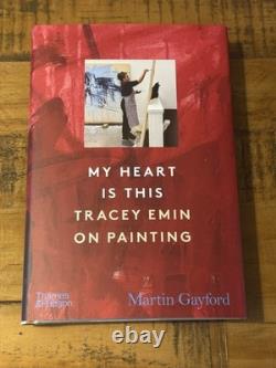 Tracey Emin Martin Gayford My Heart Is This Dual Signed 1st Edition HB Book
