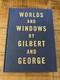 Worlds & Windows By Gilbert & George Signed HB Book 1990